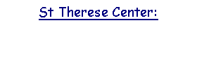 Text Box: St Therese Center:Those who are infected  and affected by HIV and AIDS