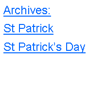 Text Box: Archives:St PatrickSt Patricks Day